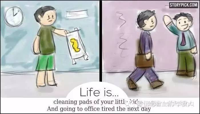 الحياة هي تنظيف حفاضات طفلك أثناء اليل والذهاب إلى المكتب متعبا في اليوم التالي. 